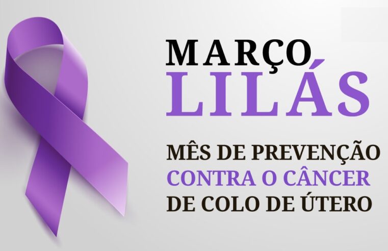 Março Lilás: como se prevenir do câncer do colo do útero