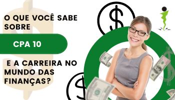 O Curso CPA 10 e as Oportunidades de Trabalho na Área Financeira: Expandindo Horizontes Profissionais