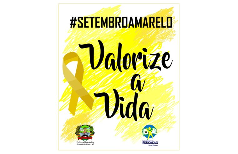 Setembro Amarelo: Prefeitura de Guarantã do Norte, vai desenvolver ações focadas na saúde mental com palestras nas escolas do município.