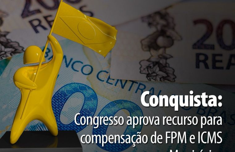 Congresso aprova recurso para compensação de FPM e ICMS aos Municípios