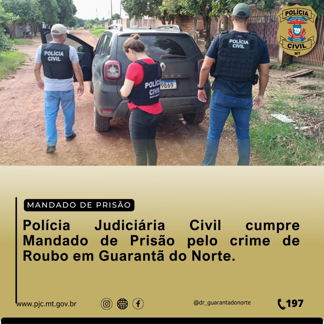 Polícia Judiciária Civil cumpre Mandado de Prisão pelo crime de Roubo em Guarantã do Norte