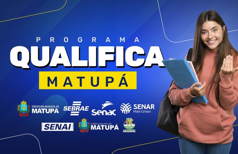 INSCRIÇÕES ABERTAS PARA O PROGRAMA QUALIFICA MATUPÁ