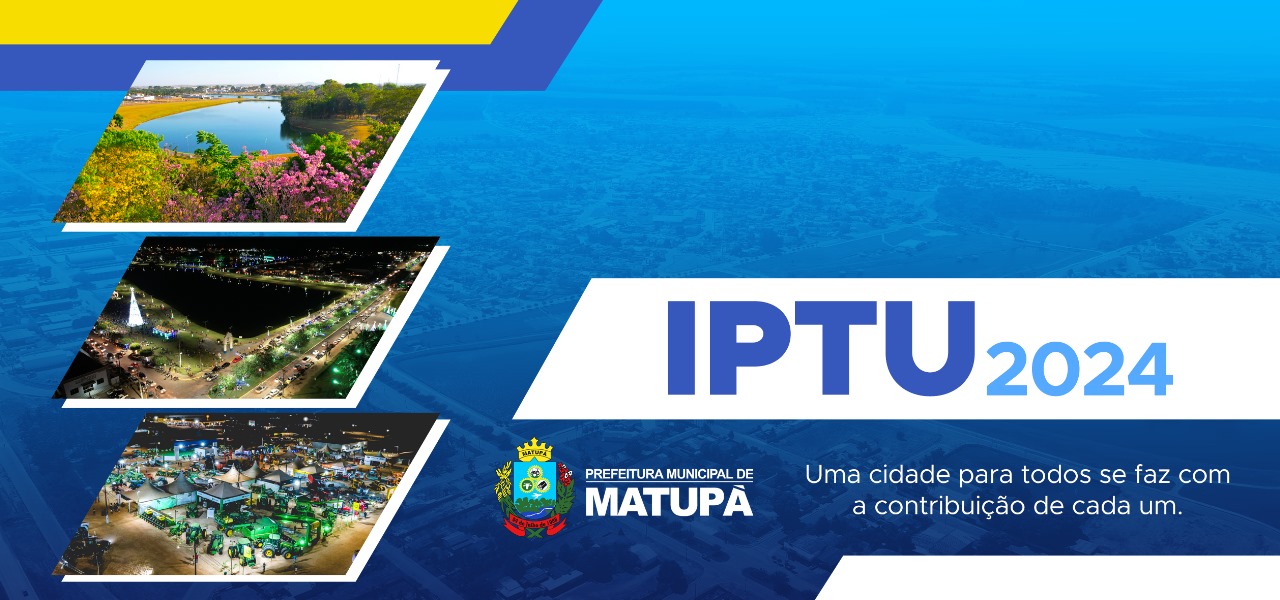 JÁ ESTÁ DISPONÍVEL O IPTU 2024 DE MATUPÁ.