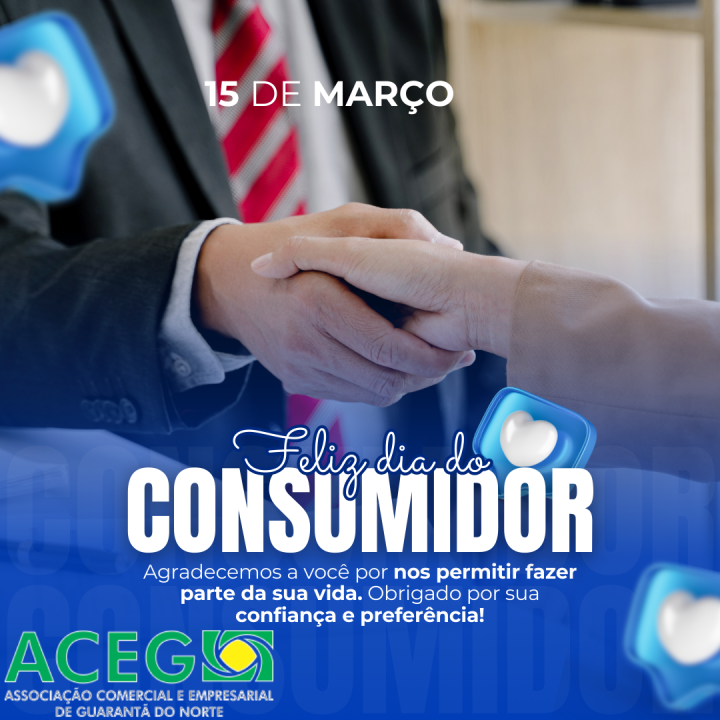 ACEG de Guarantã do Norte lembra que Dia 15 de março será comemorado o Dia Mundial do Consumidor.